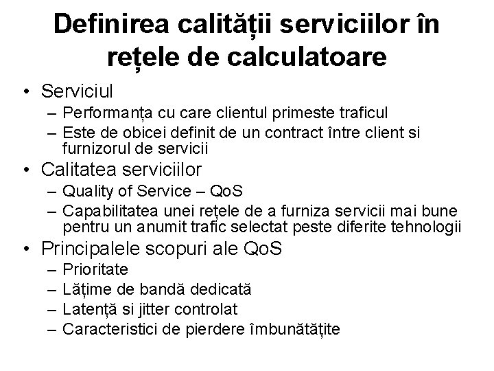 Definirea calității serviciilor în rețele de calculatoare • Serviciul – Performanța cu care clientul