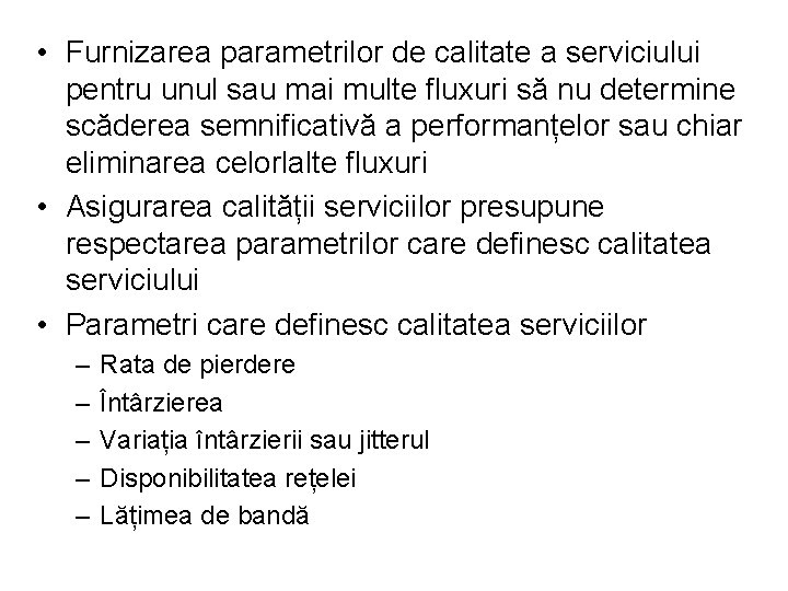  • Furnizarea parametrilor de calitate a serviciului pentru unul sau mai multe fluxuri