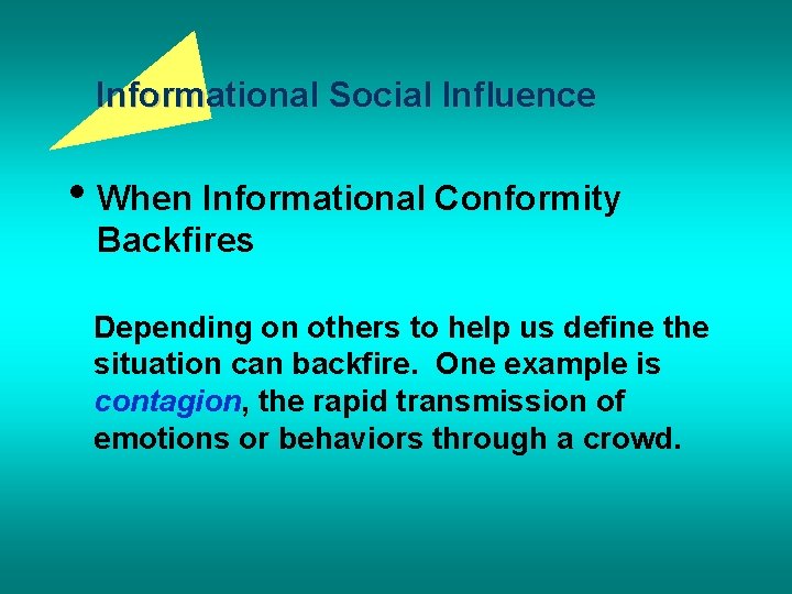 Informational Social Influence • When Informational Conformity Backfires Depending on others to help us