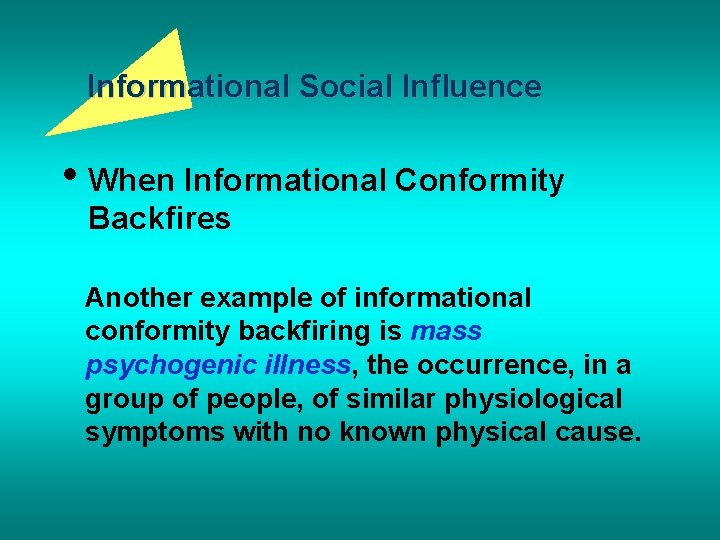 Informational Social Influence • When Informational Conformity Backfires Another example of informational conformity backfiring