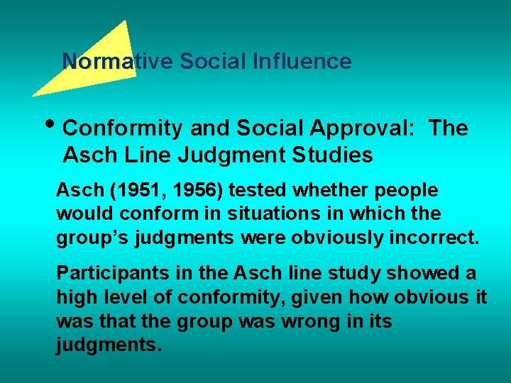 Normative Social Influence • Conformity and Social Approval: The Asch Line Judgment Studies Asch