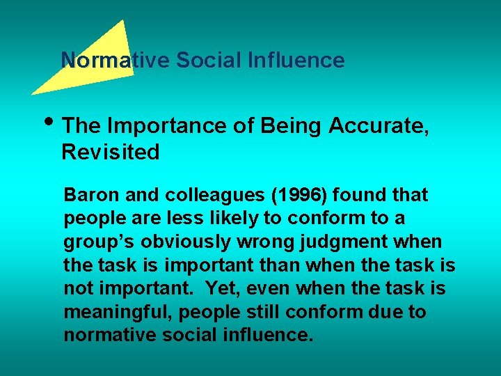 Normative Social Influence • The Importance of Being Accurate, Revisited Baron and colleagues (1996)