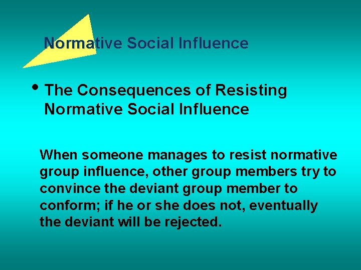 Normative Social Influence • The Consequences of Resisting Normative Social Influence When someone manages
