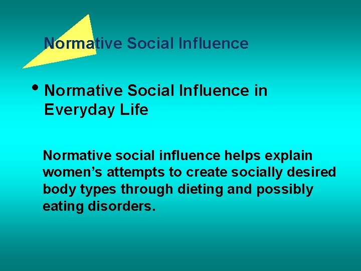 Normative Social Influence • Normative Social Influence in Everyday Life Normative social influence helps