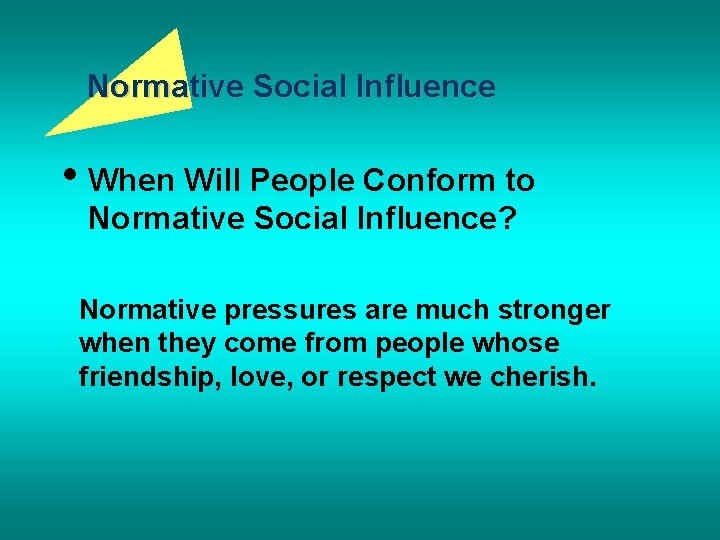 Normative Social Influence • When Will People Conform to Normative Social Influence? Normative pressures