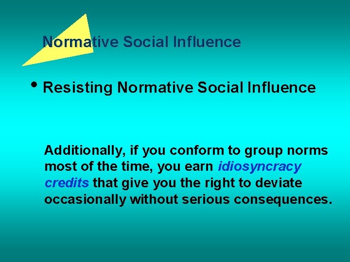 Normative Social Influence • Resisting Normative Social Influence Additionally, if you conform to group