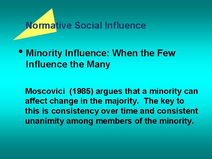 Normative Social Influence • Minority Influence: When the Few Influence the Many Moscovici (1985)