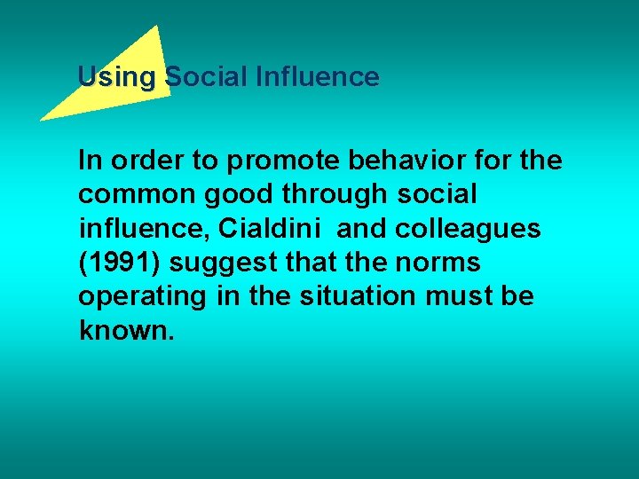 Using Social Influence In order to promote behavior for the common good through social