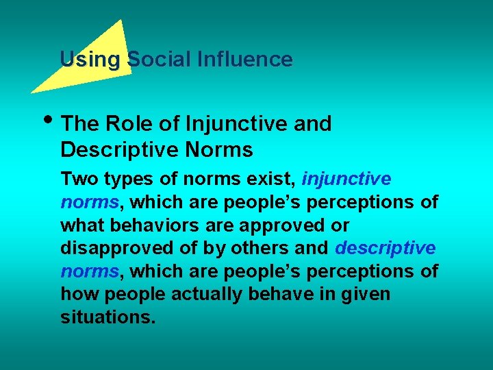Using Social Influence • The Role of Injunctive and Descriptive Norms Two types of