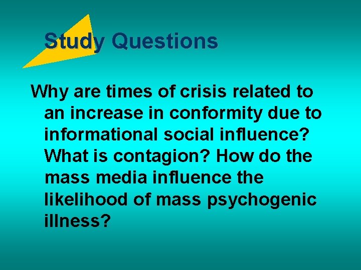 Study Questions Why are times of crisis related to an increase in conformity due