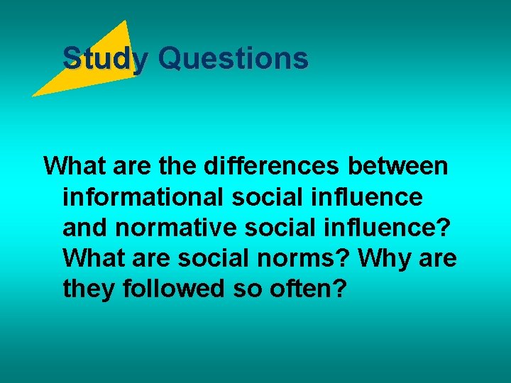 Study Questions What are the differences between informational social influence and normative social influence?
