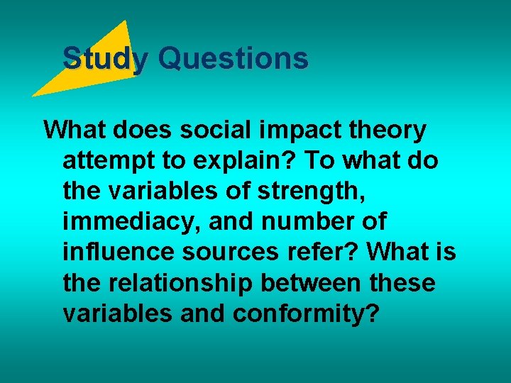 Study Questions What does social impact theory attempt to explain? To what do the