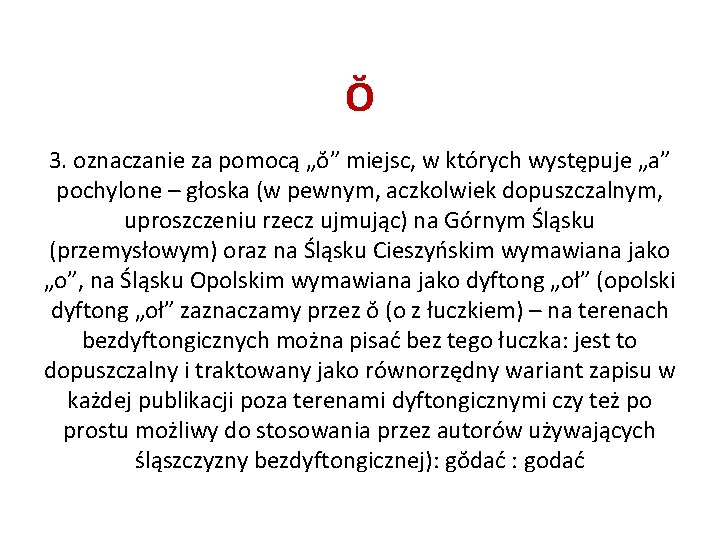 Ŏ 3. oznaczanie za pomocą „ŏ” miejsc, w których występuje „a” pochylone – głoska