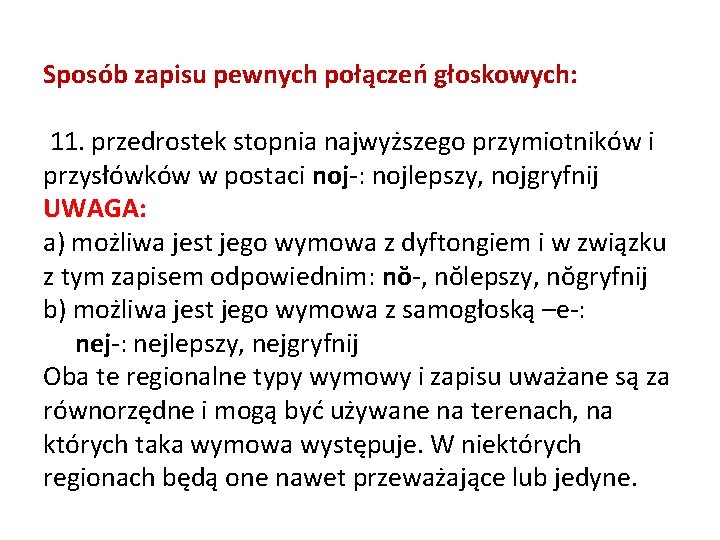 Sposób zapisu pewnych połączeń głoskowych: 11. przedrostek stopnia najwyższego przymiotników i przysłówków w postaci