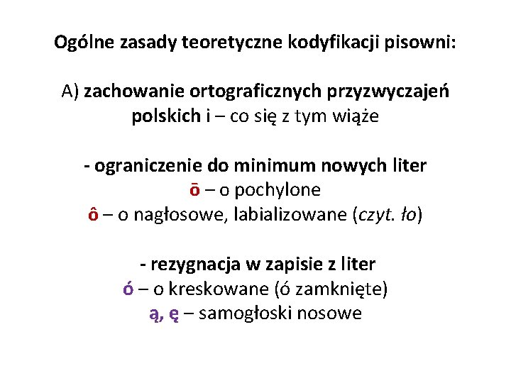 Ogólne zasady teoretyczne kodyfikacji pisowni: A) zachowanie ortograficznych przyzwyczajeń polskich i – co się