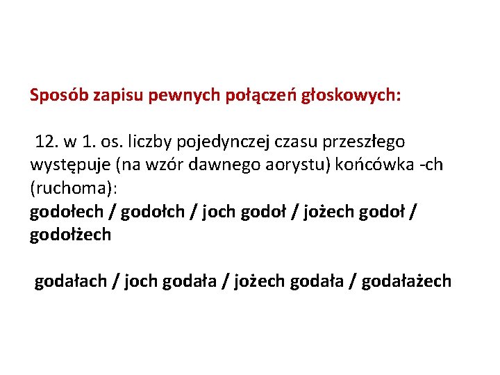 Sposób zapisu pewnych połączeń głoskowych: 12. w 1. os. liczby pojedynczej czasu przeszłego występuje