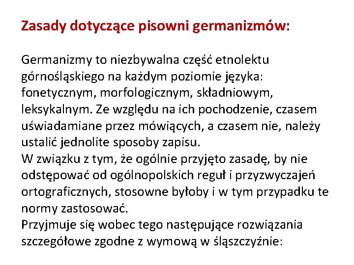 Zasady dotyczące pisowni germanizmów: Germanizmy to niezbywalna część etnolektu górnośląskiego na każdym poziomie języka: