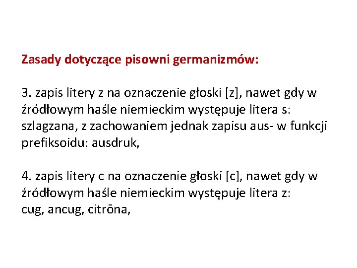 Zasady dotyczące pisowni germanizmów: 3. zapis litery z na oznaczenie głoski [z], nawet gdy