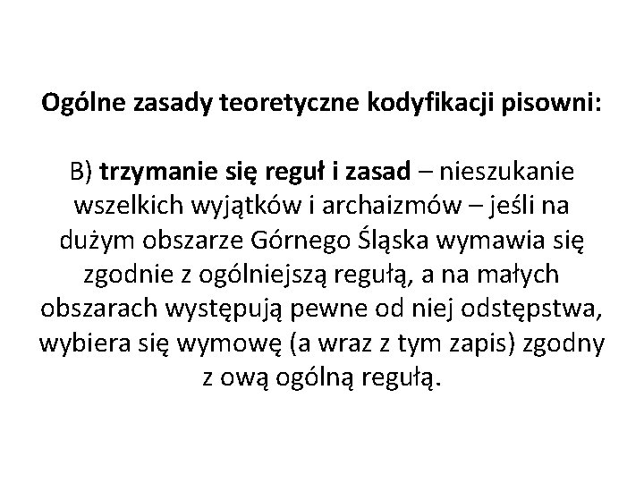 Ogólne zasady teoretyczne kodyfikacji pisowni: B) trzymanie się reguł i zasad – nieszukanie wszelkich