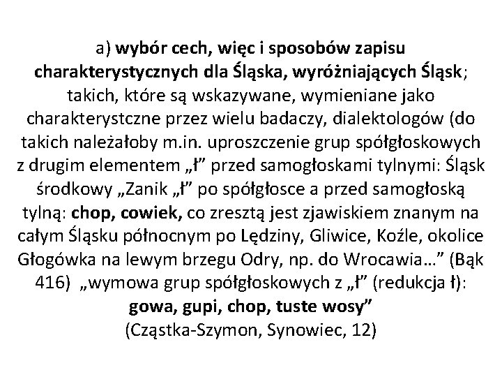 a) wybór cech, więc i sposobów zapisu charakterystycznych dla Śląska, wyróżniających Śląsk; takich, które