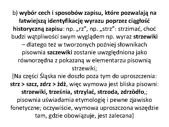 b) wybór cech i sposobów zapisu, które pozwalają na łatwiejszą identyfikację wyrazu poprzez ciągłość