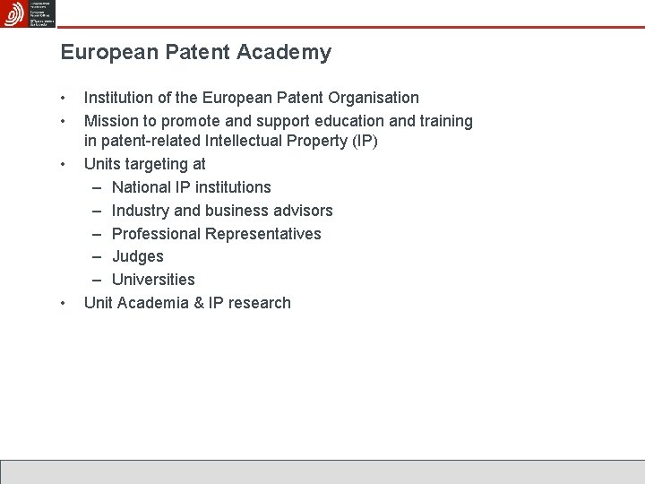 European Patent Academy • • Institution of the European Patent Organisation Mission to promote