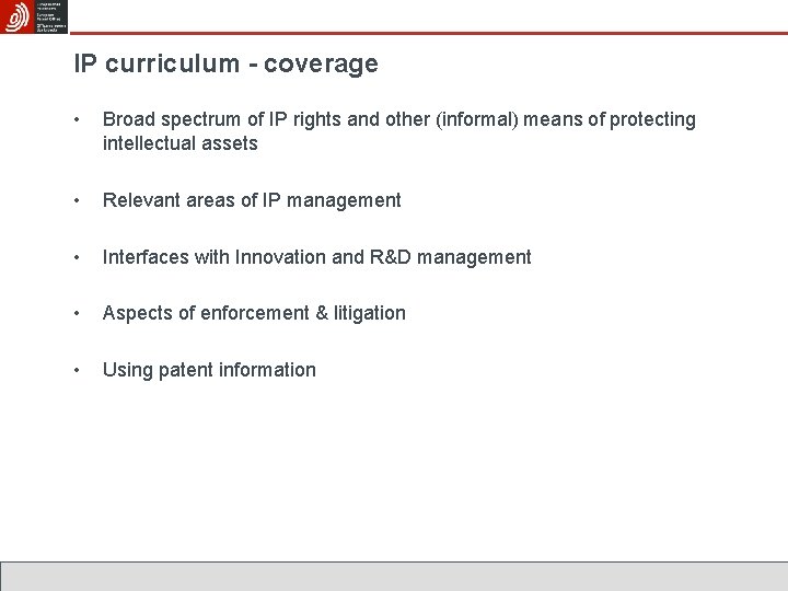 IP curriculum - coverage • Broad spectrum of IP rights and other (informal) means