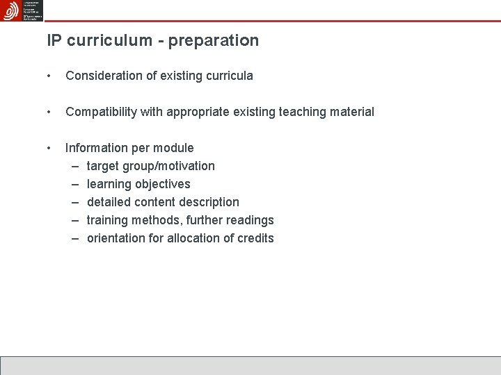 IP curriculum - preparation • Consideration of existing curricula • Compatibility with appropriate existing