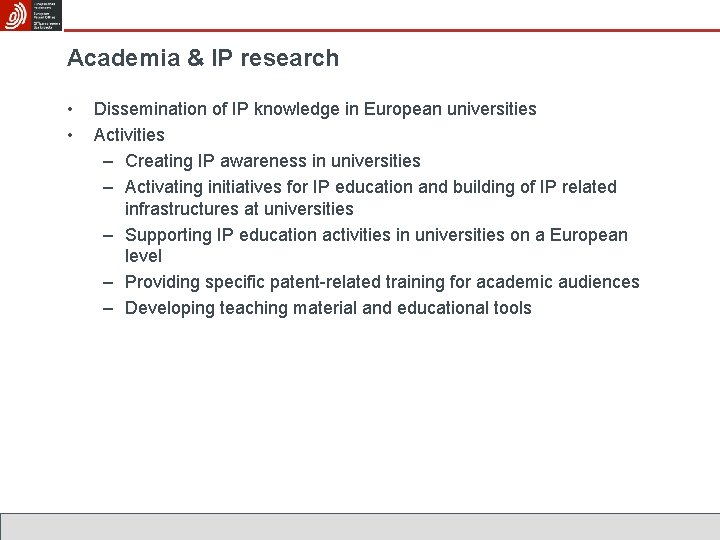 Academia & IP research • • Dissemination of IP knowledge in European universities Activities