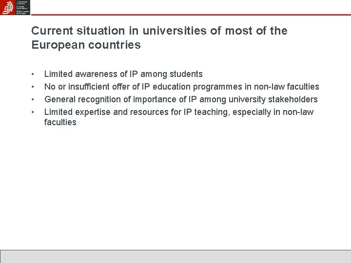 Current situation in universities of most of the European countries • • Limited awareness
