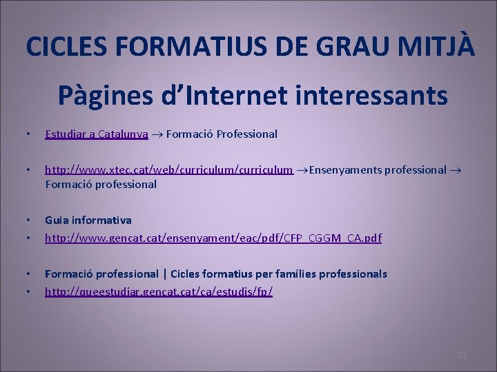 CICLES FORMATIUS DE GRAU MITJÀ Pàgines d’Internet interessants • Estudiar a Catalunya Formació Professional