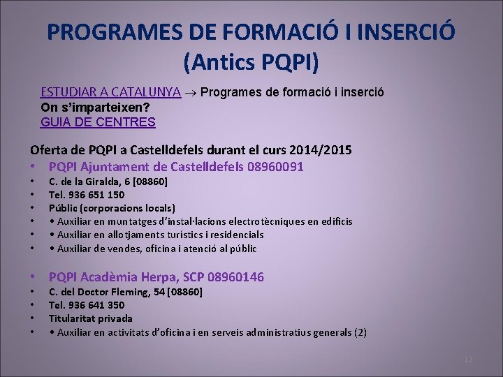 PROGRAMES DE FORMACIÓ I INSERCIÓ (Antics PQPI) ESTUDIAR A CATALUNYA Programes de formació i