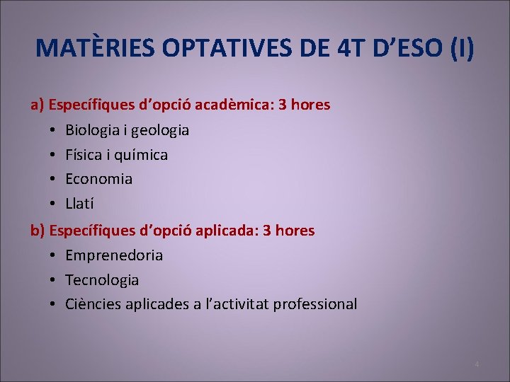 MATÈRIES OPTATIVES DE 4 T D’ESO (I) a) Específiques d’opció acadèmica: 3 hores •