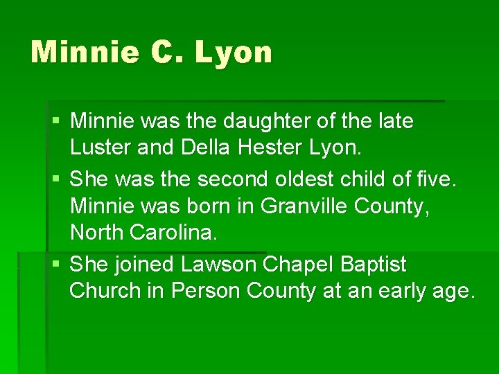 Minnie C. Lyon § Minnie was the daughter of the late Luster and Della