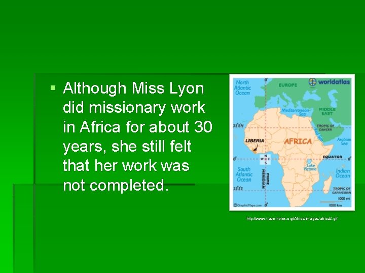 § Although Miss Lyon did missionary work in Africa for about 30 years, she