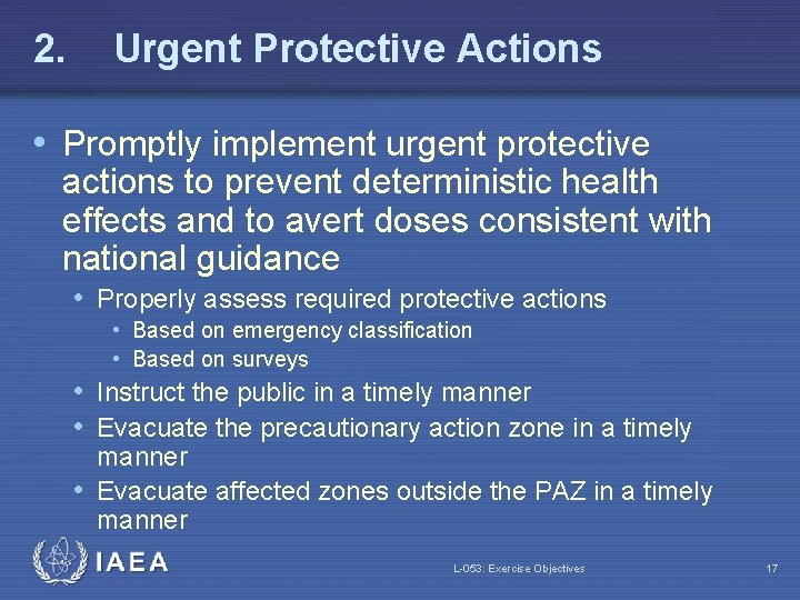 2. Urgent Protective Actions • Promptly implement urgent protective actions to prevent deterministic health
