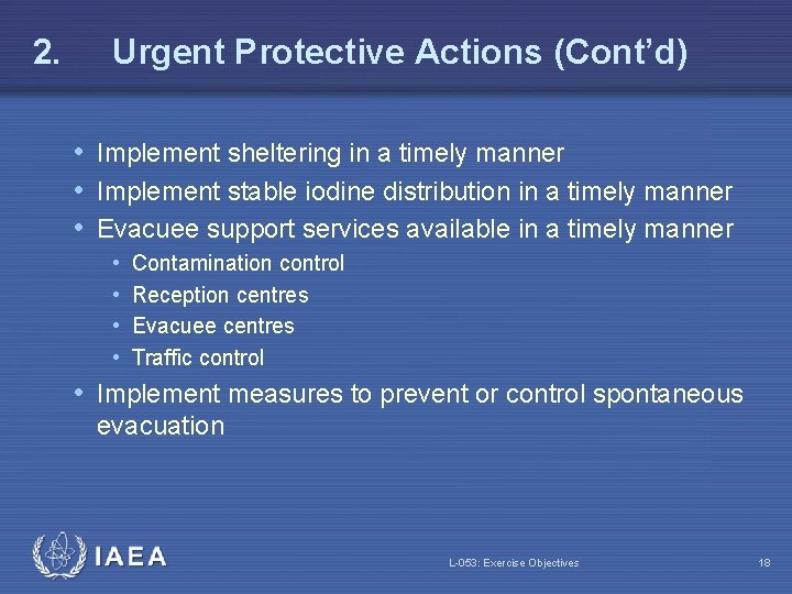 2. Urgent Protective Actions (Cont’d) • Implement sheltering in a timely manner • Implement