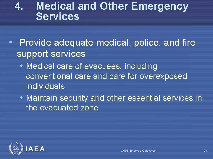 4. Medical and Other Emergency Services • Provide adequate medical, police, and fire support