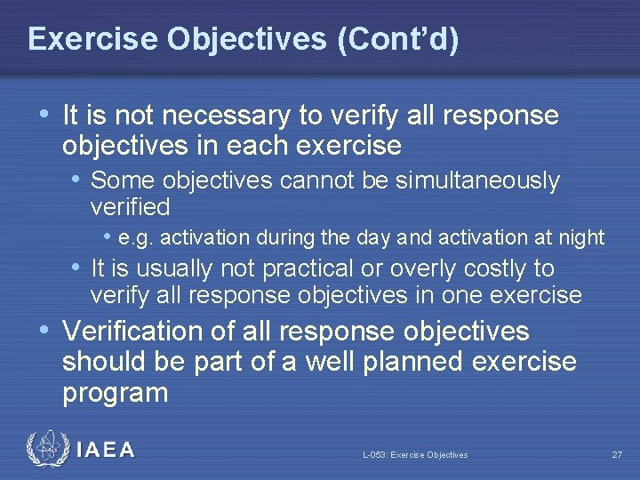 Exercise Objectives (Cont’d) • It is not necessary to verify all response objectives in