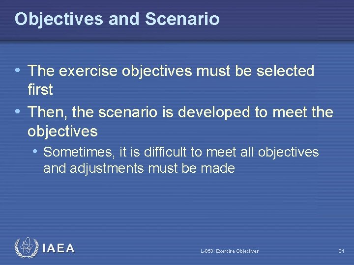 Objectives and Scenario • The exercise objectives must be selected first • Then, the
