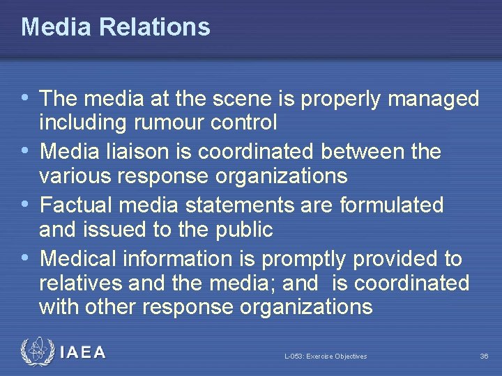 Media Relations • The media at the scene is properly managed including rumour control