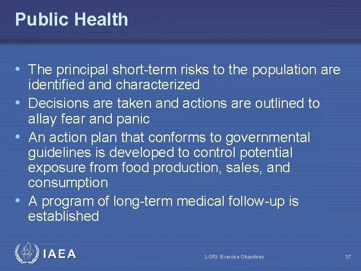 Public Health • The principal short-term risks to the population are identified and characterized