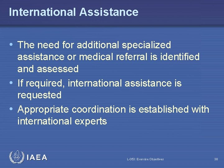 International Assistance • The need for additional specialized assistance or medical referral is identified