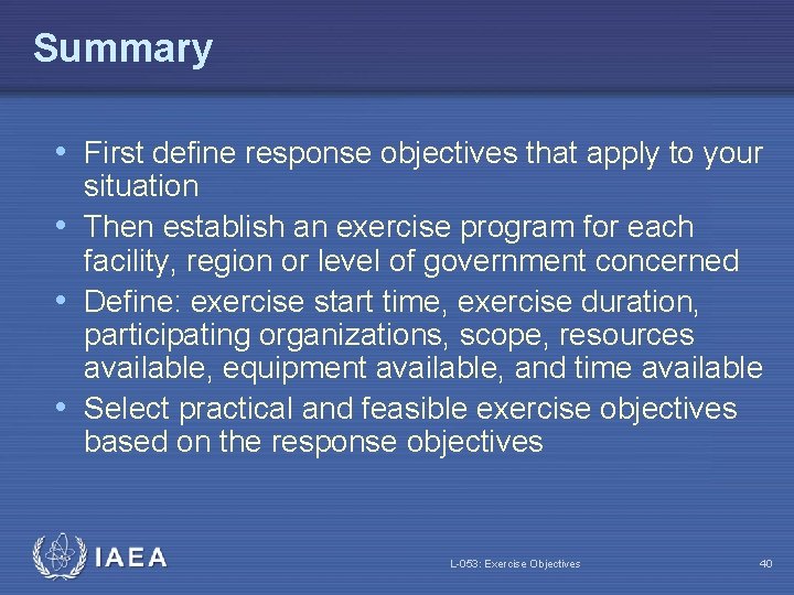 Summary • First define response objectives that apply to your situation • Then establish