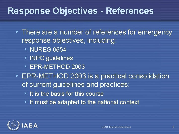 Response Objectives - References • There a number of references for emergency response objectives,