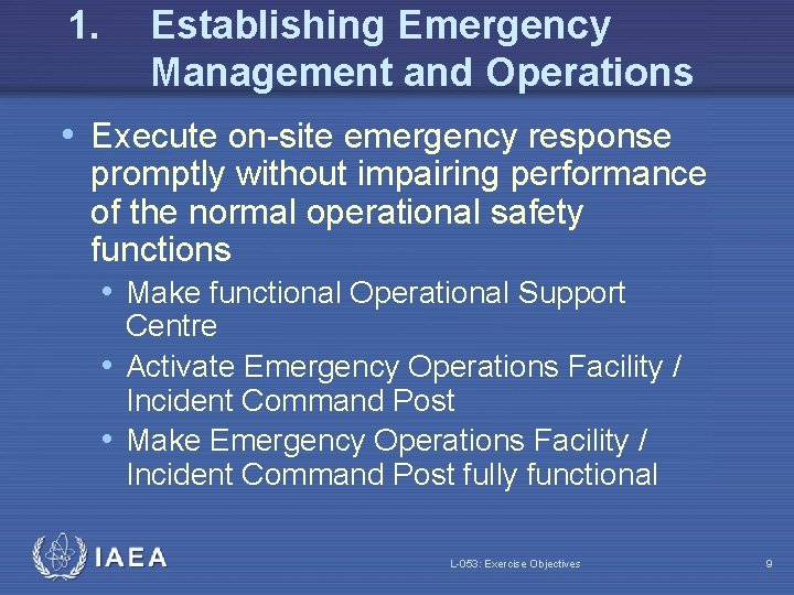1. Establishing Emergency Management and Operations • Execute on-site emergency response promptly without impairing