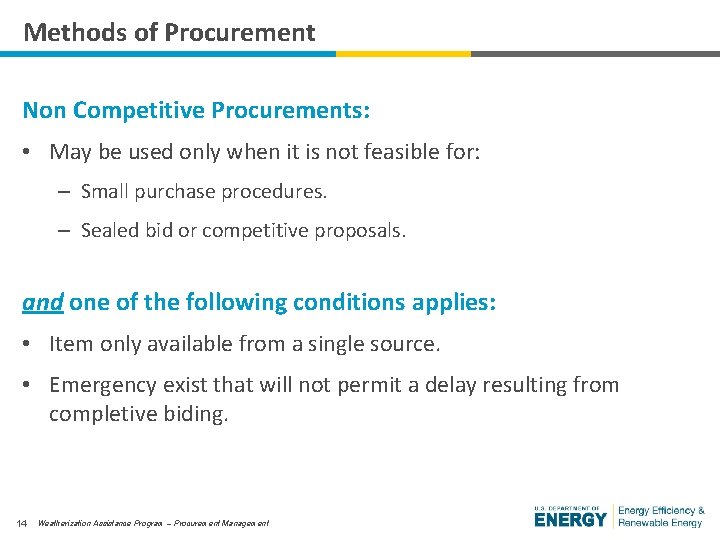 Methods of Procurement Non Competitive Procurements: • May be used only when it is