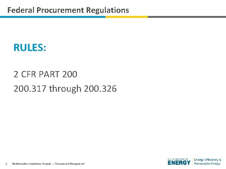 Federal Procurement Regulations Procurement RULES: 2 CFR PART 200. 317 through 200. 326 2