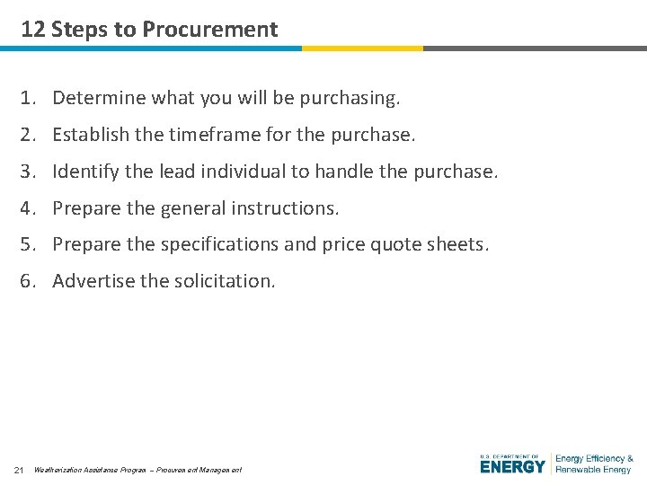 12 Steps to Procurement 1. Determine what you will be purchasing. 2. Establish the