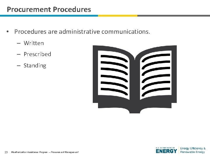 Procurement Procedures • Procedures are administrative communications. – Written – Prescribed – Standing 23